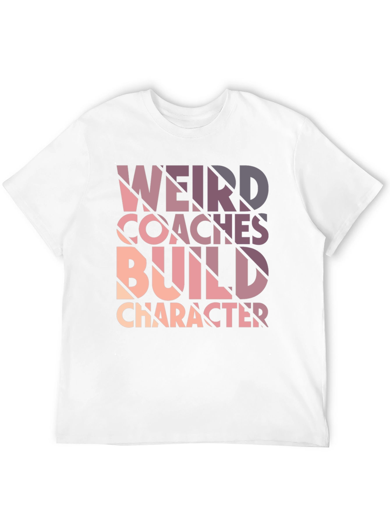 Weird Coaches Build Character T-Shirt