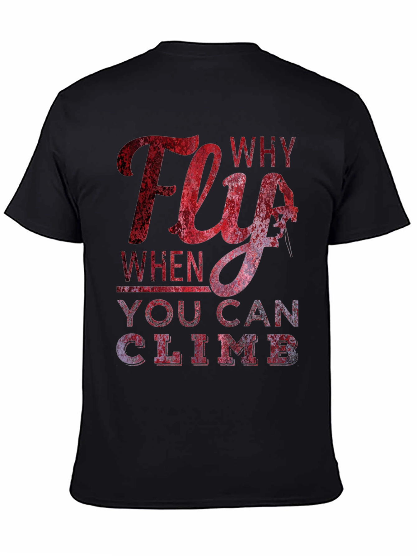 Why Fly T-Shirt - Climbing Apparel