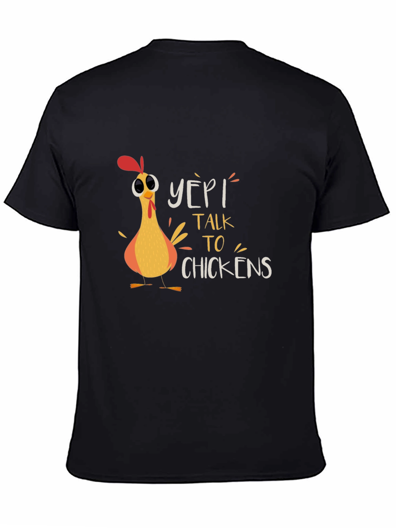 Yep! I Talk to Chickens Graphic T-Shirt