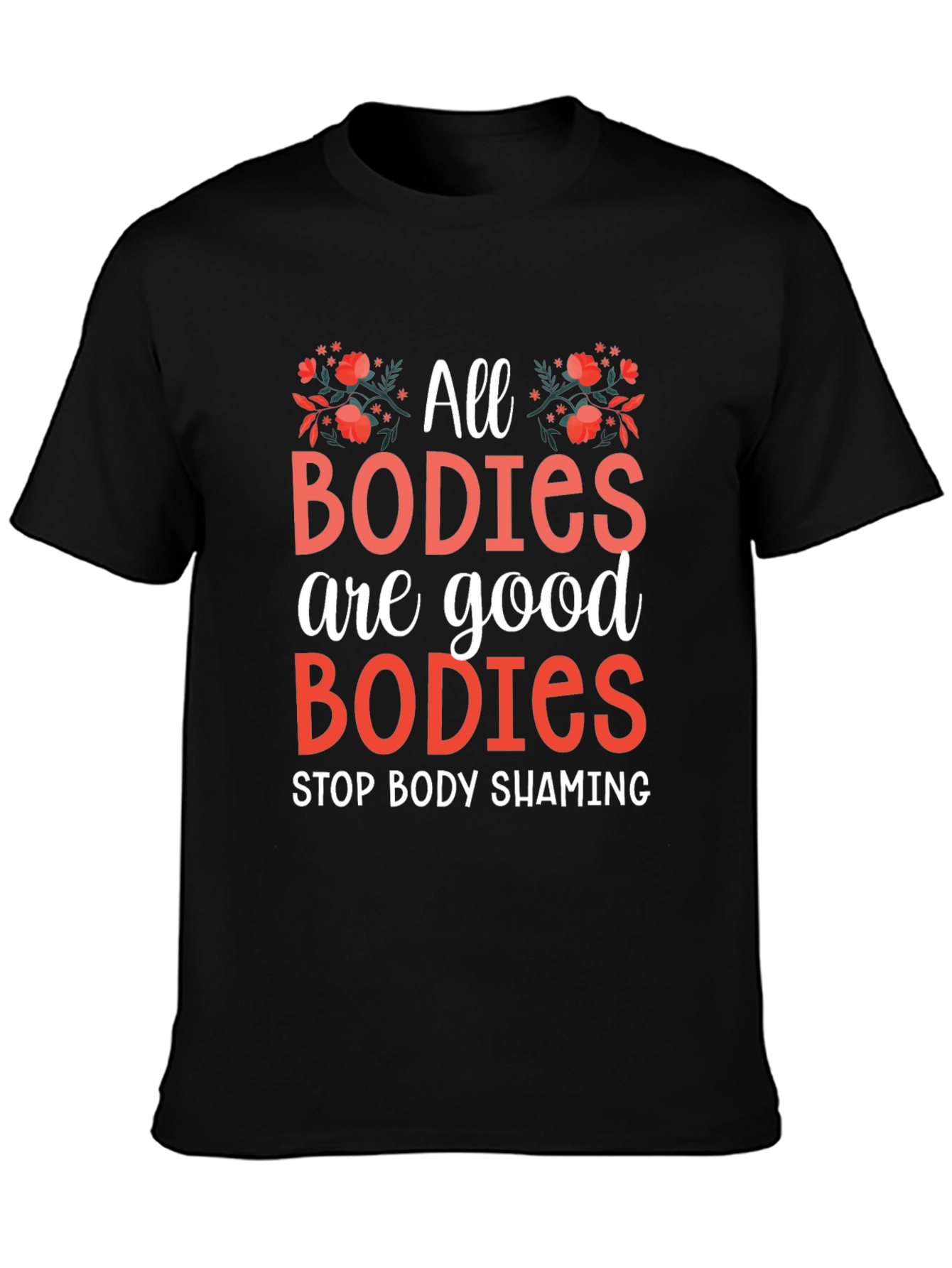 All Bodies Are Good Bodies T-Shirt