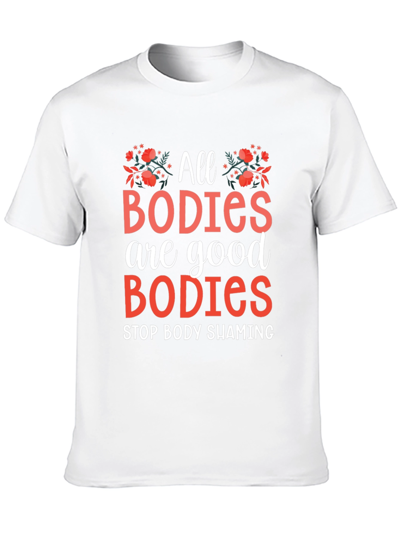 All Bodies Are Good Bodies T-Shirt