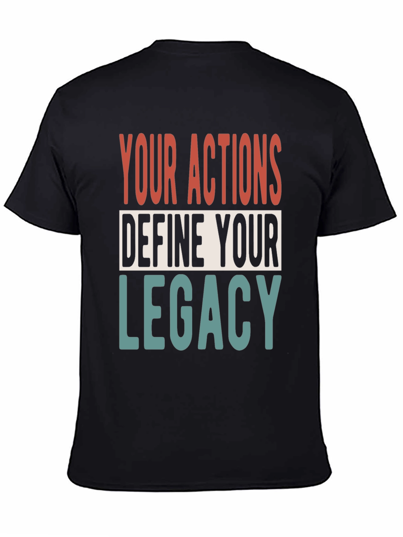 Your Actions Define Your Legacy Graphic Tee
