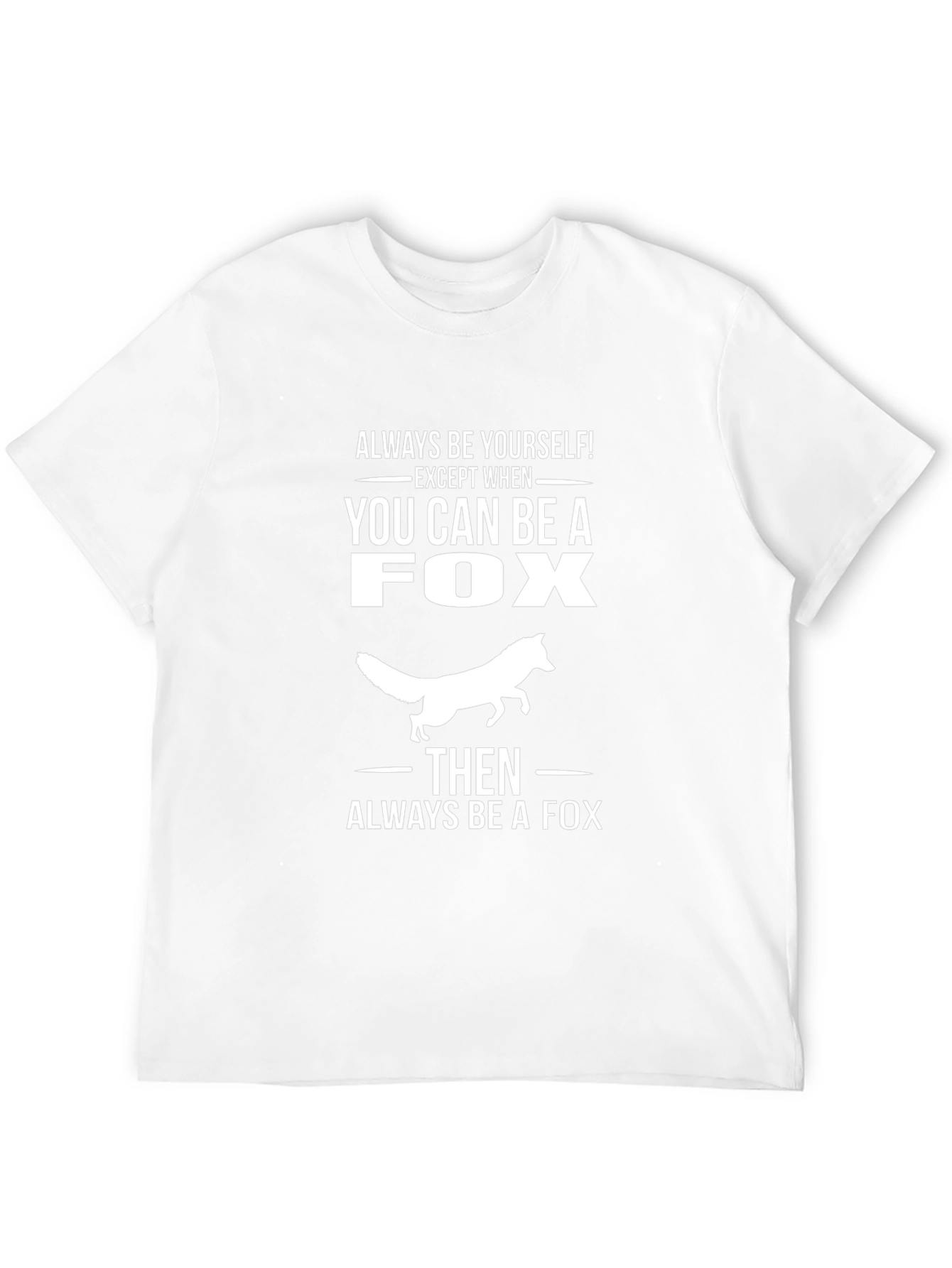 Always Be Yourself Fox T-Shirt