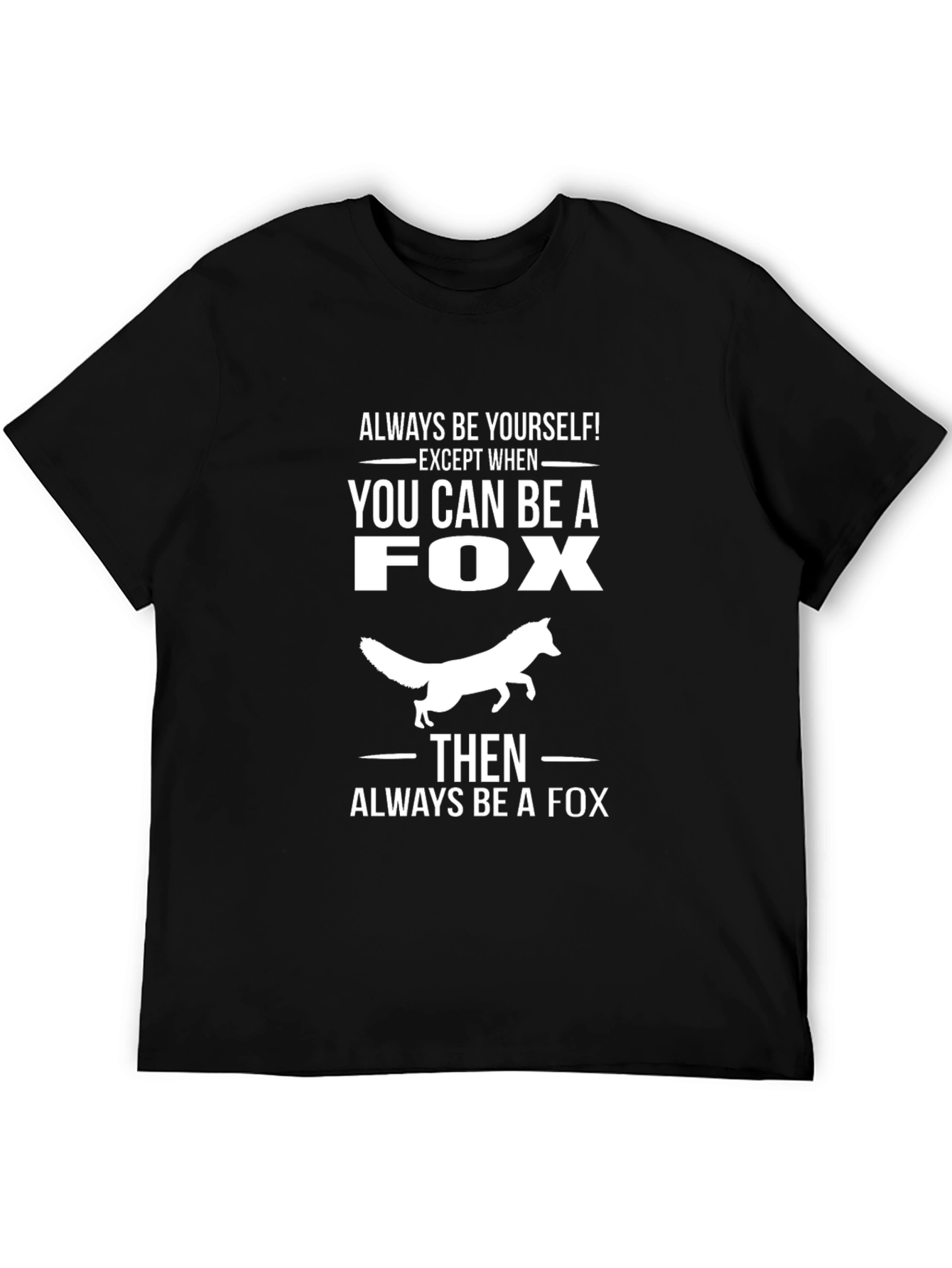 Always Be Yourself Fox T-Shirt