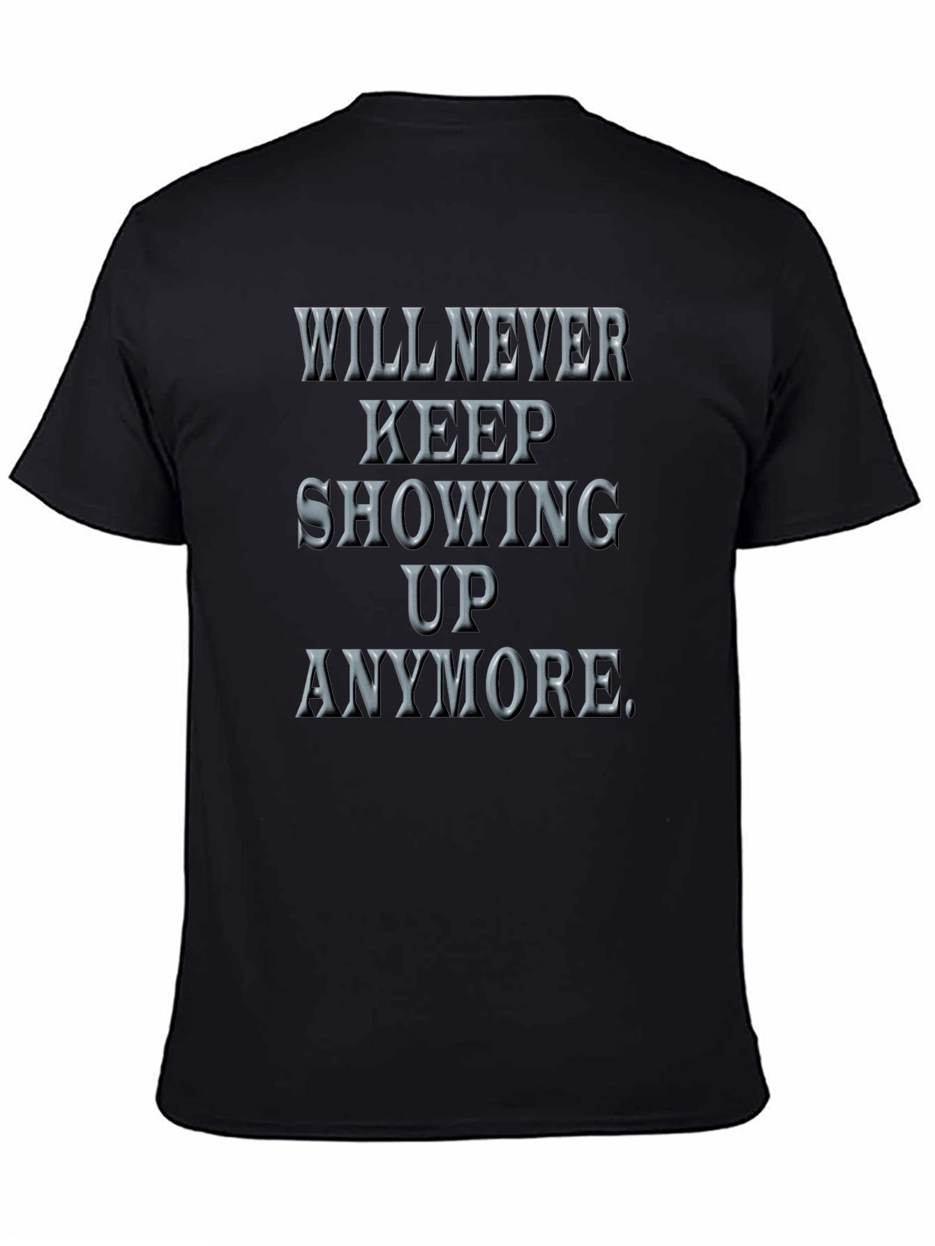 Will Never Keep Showing Up Graphic Tee