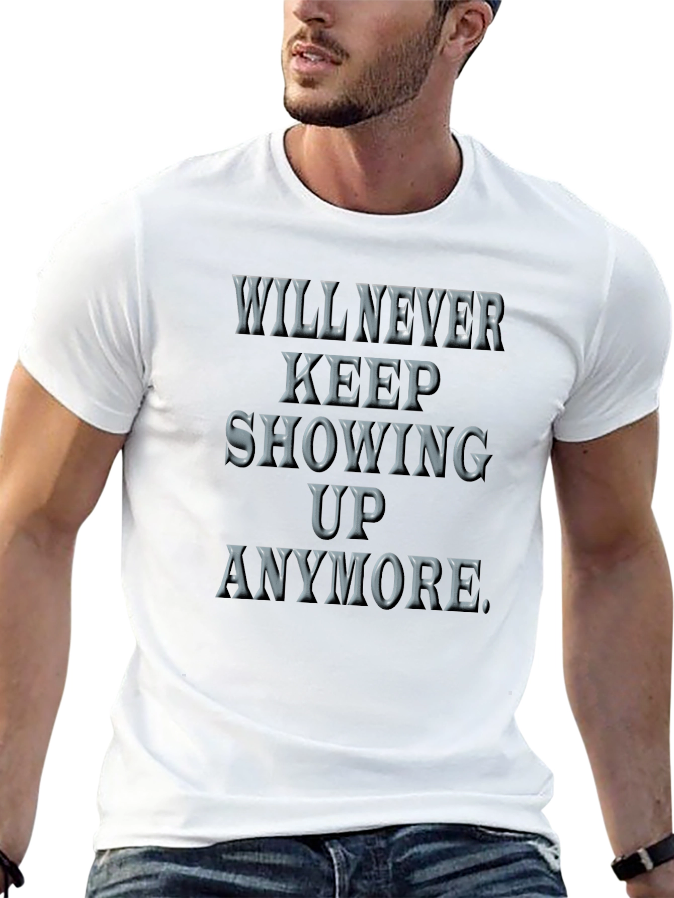 Will Never Keep Showing Up Graphic Tee