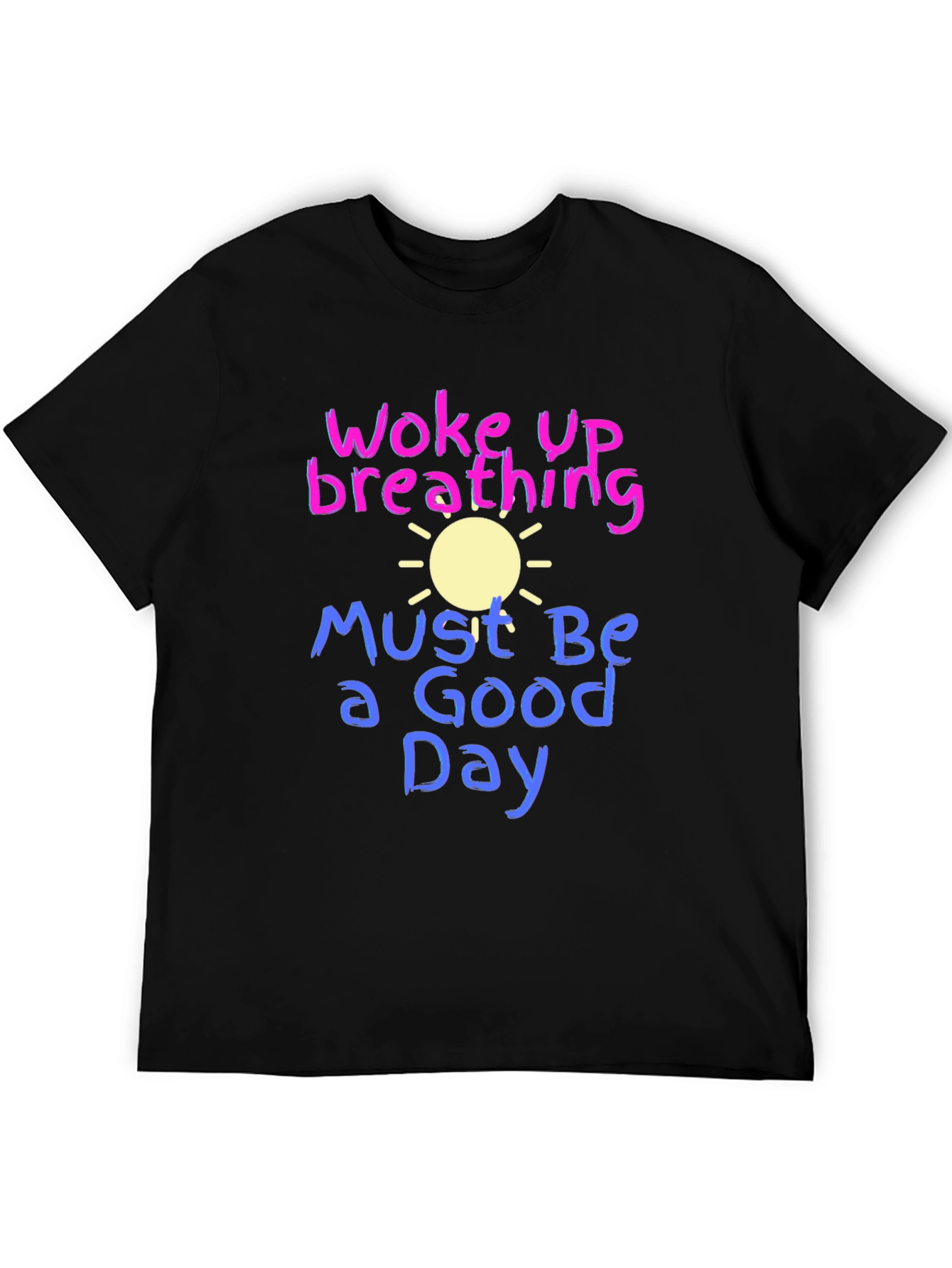 Woke Up Breathing T-Shirt - Good Day Tee