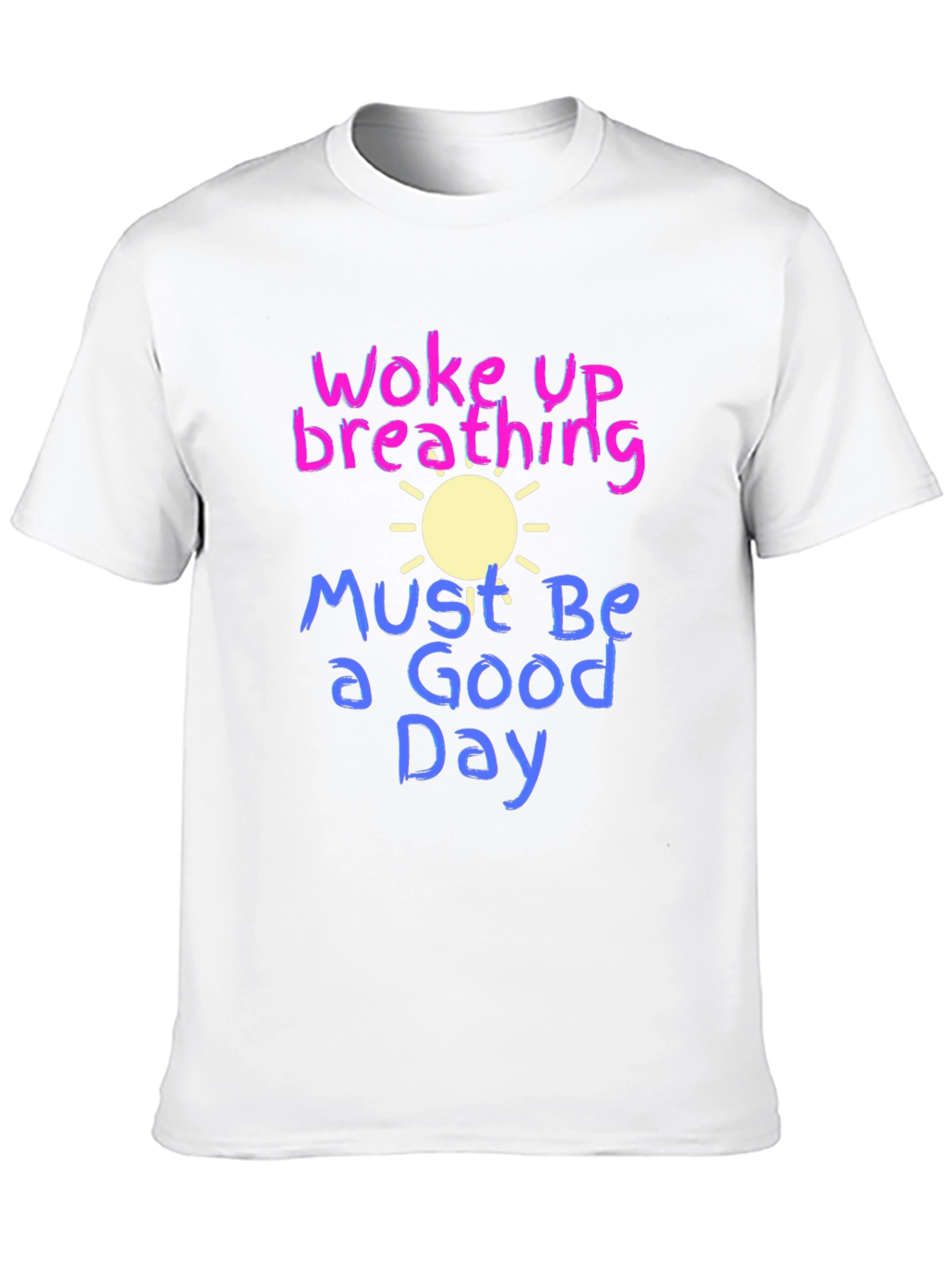 Woke Up Breathing T-Shirt - Good Day Tee
