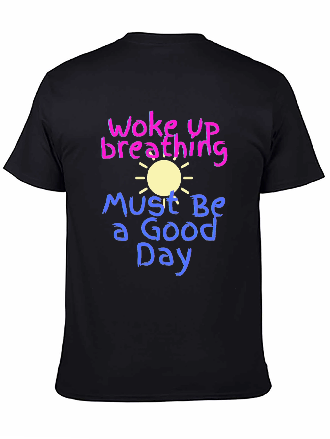 Woke Up Breathing T-Shirt - Good Day Tee