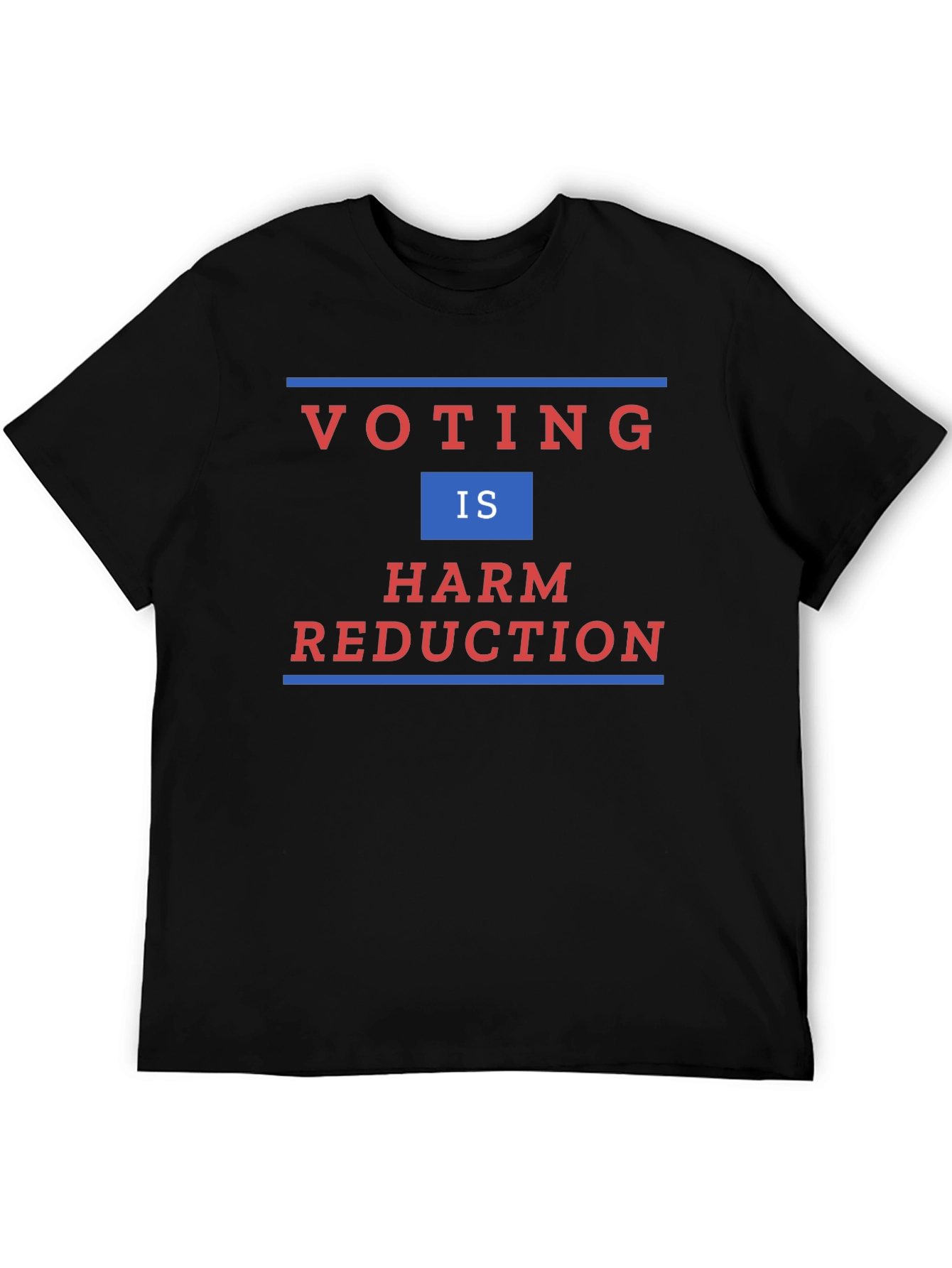 Voting is Harm Reduction T-Shirt