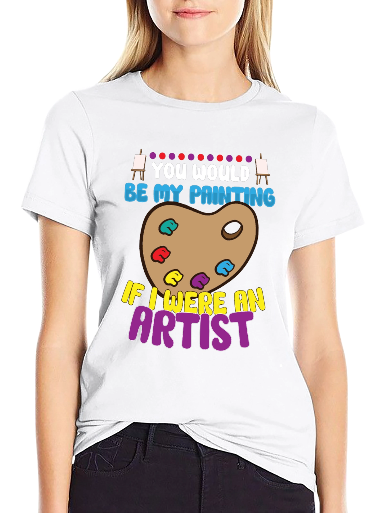You Would Be My Painting Artist Graphic T-Shirt