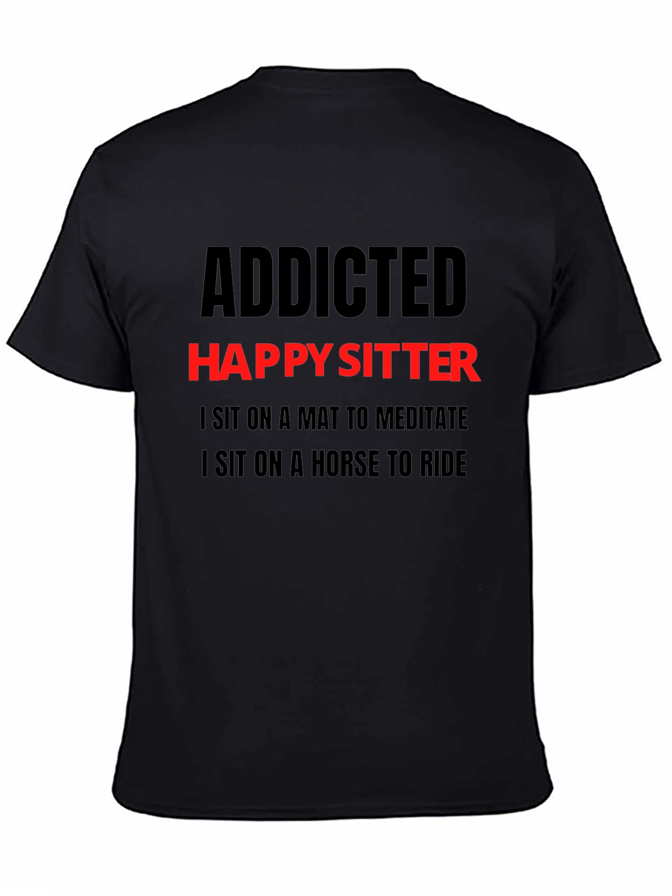 Addicted Happy Sitter T-Shirt - Mens Novelty Tee
