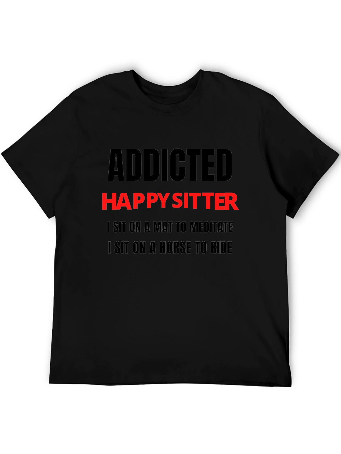 Addicted Happy Sitter T-Shirt - Mens Novelty Tee