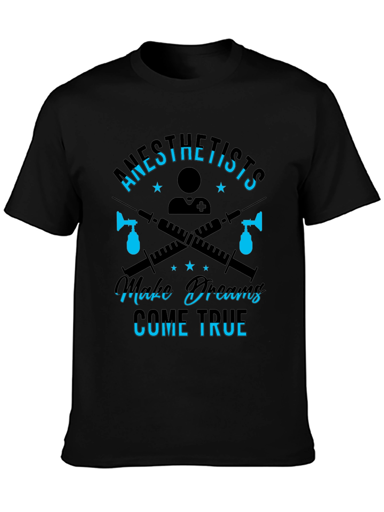 Anesthetists Make Dreams Come True T-Shirt