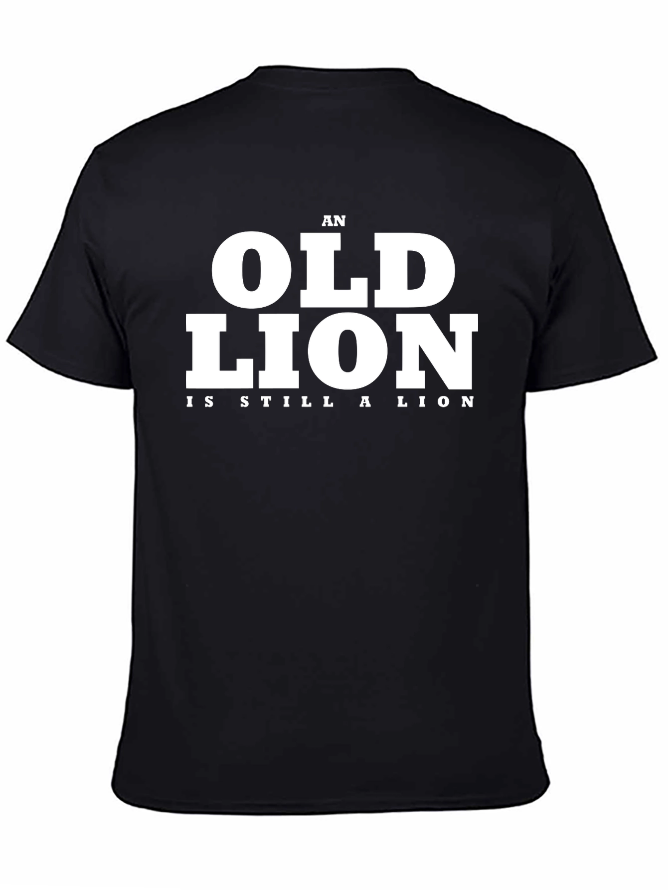An Old Lion Is Still A Lion Black T-Shirt