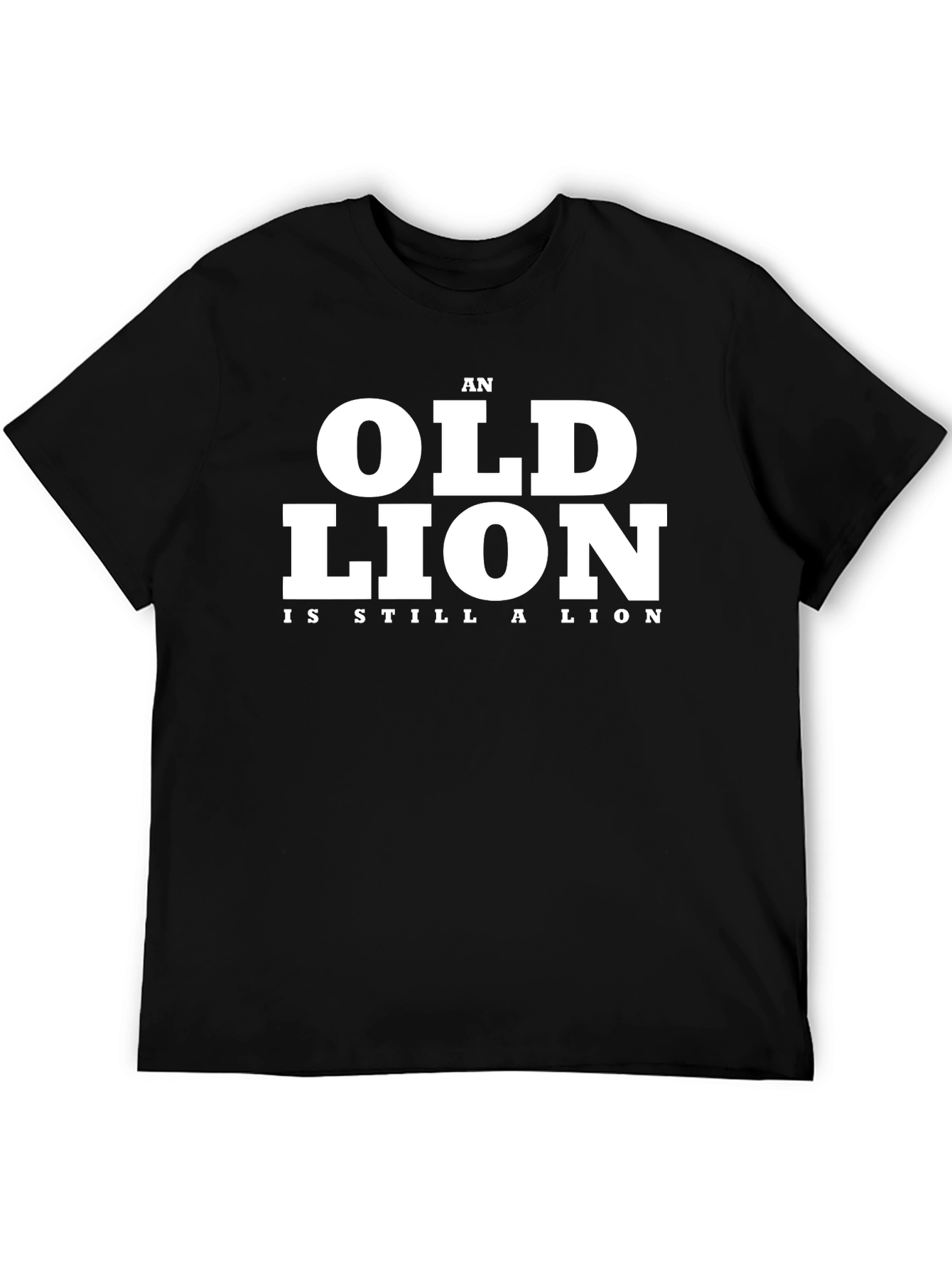 An Old Lion Is Still A Lion Black T-Shirt