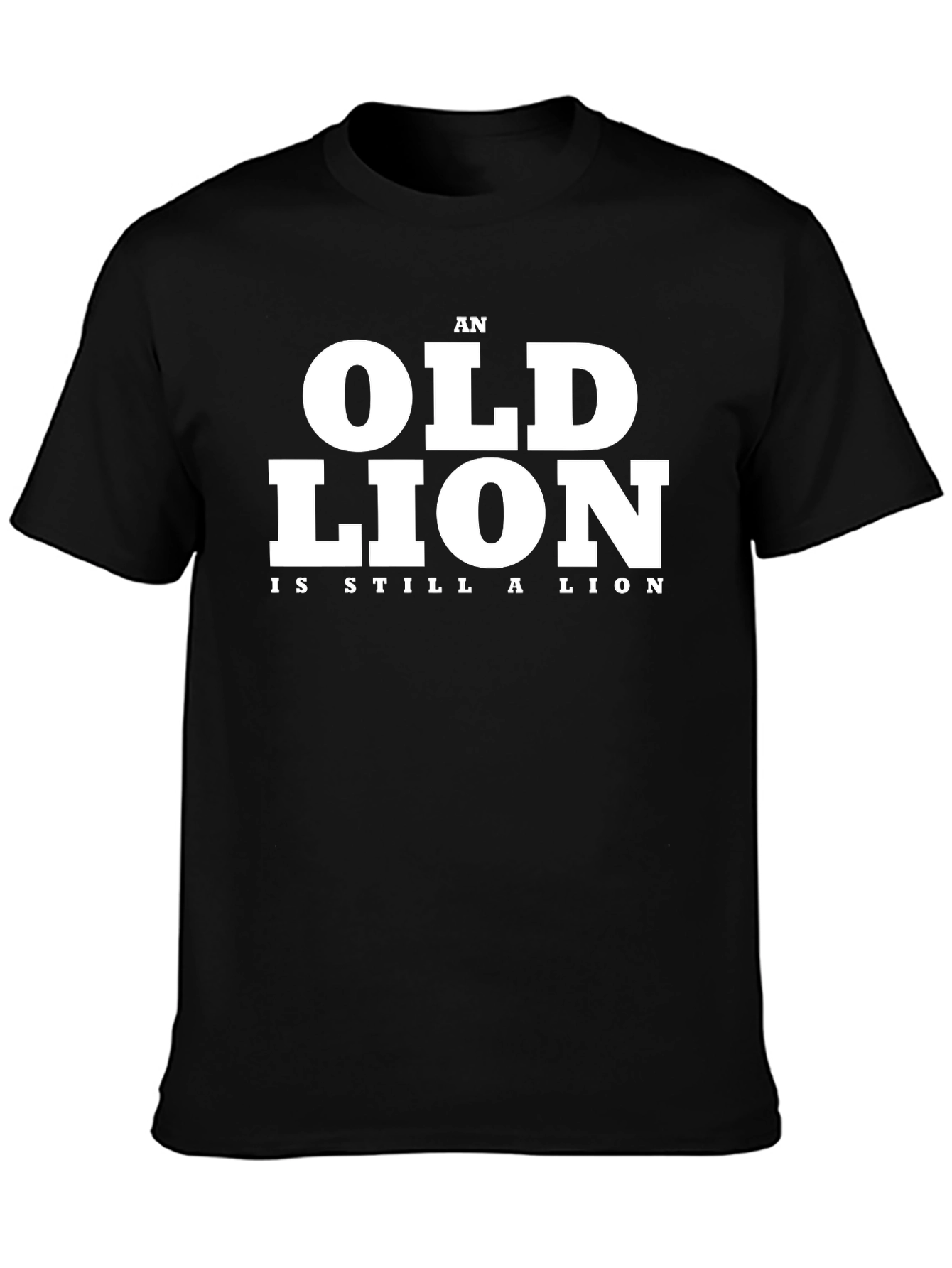An Old Lion Is Still A Lion Black T-Shirt