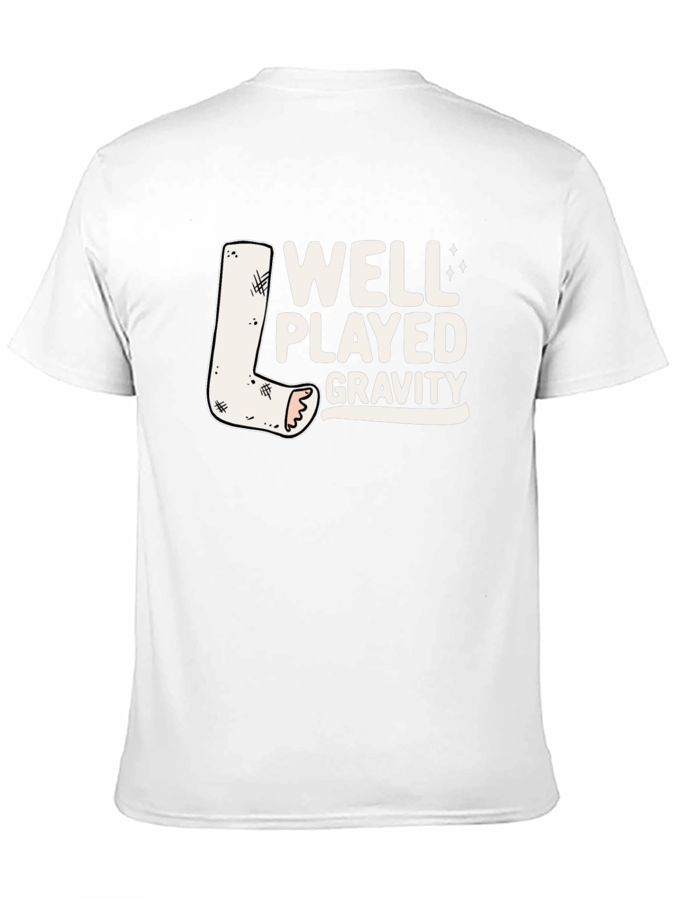 Well Played Gravity T-Shirt - Funny Broken Leg Tee