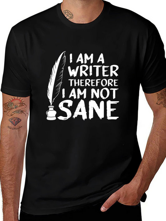 Writer T-Shirt: I Am Not Sane Funny Graphic Tee