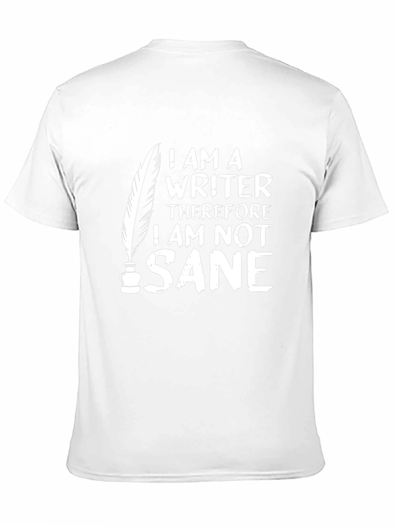 Writer T-Shirt: I Am Not Sane Funny Graphic Tee