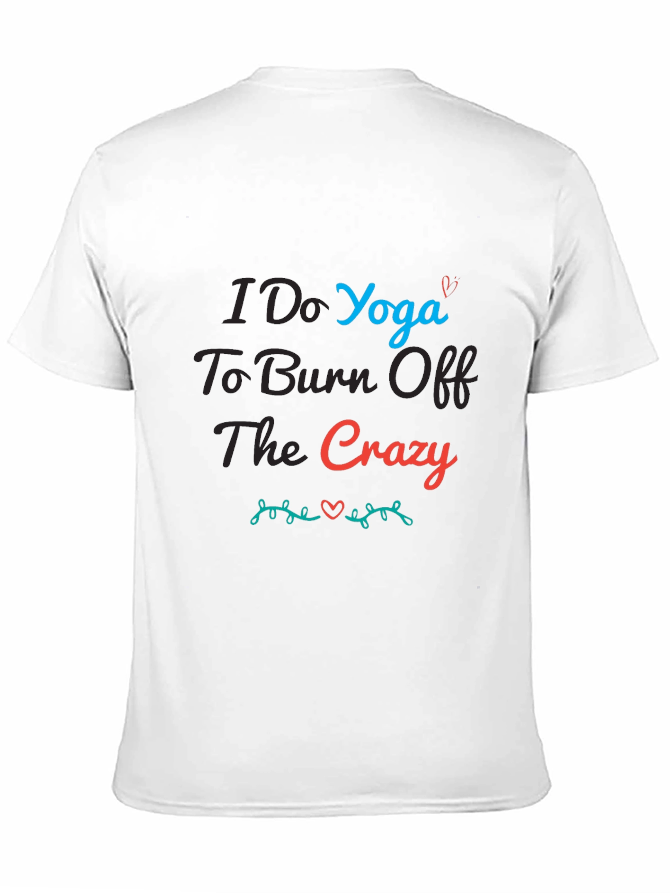 Yoga Crazy T-Shirt - Burn Off The Crazy Tee