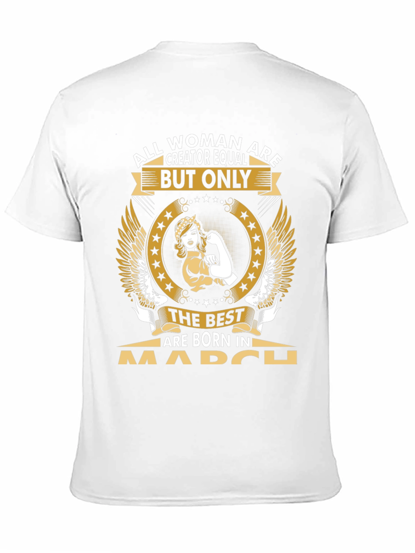All Women Are Creator Equal March Birthday T-Shirt