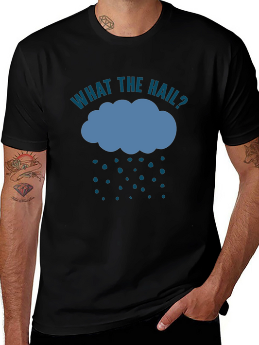 What the Hail? Graphic T-Shirt - Weather Humor Tee