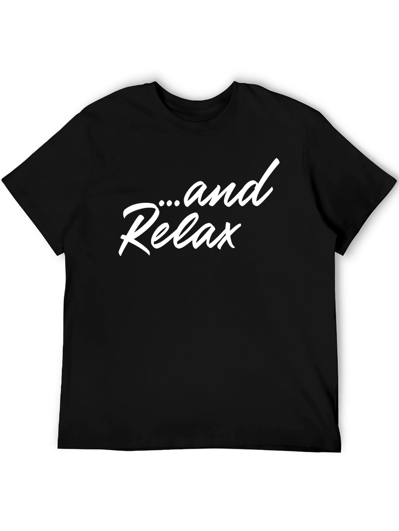 ...and Relax T-Shirt - Stylish Comfort
