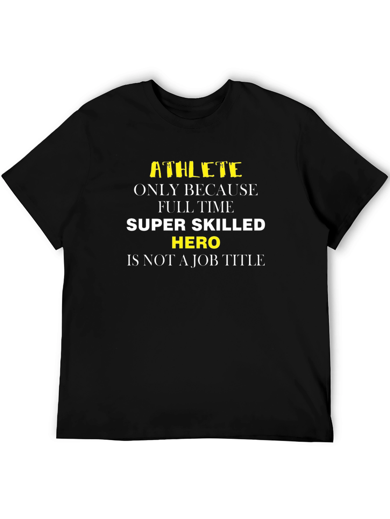 Athlete Hero Job Title Funny Graphic Tee