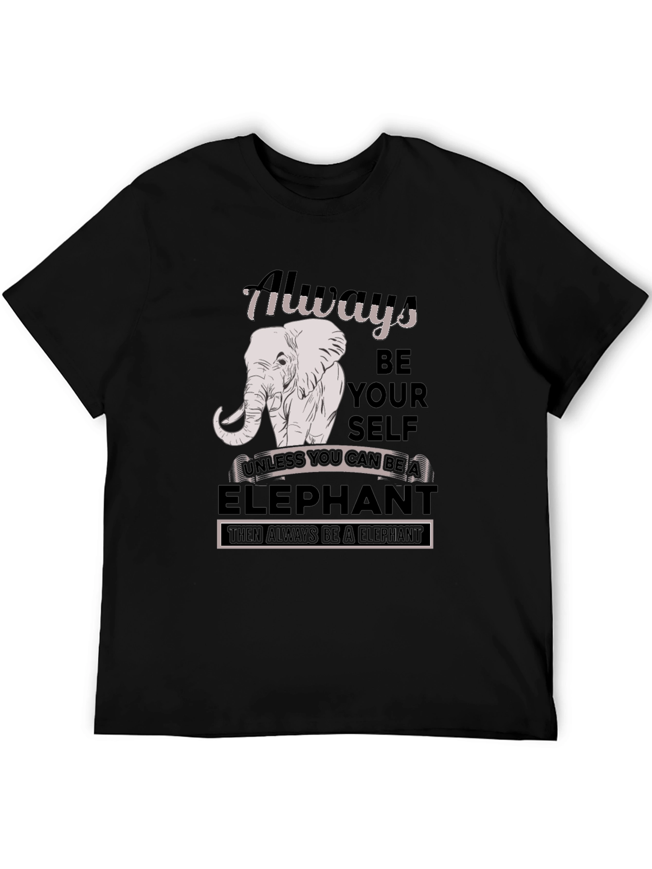 Always Be An Elephant T-Shirt
