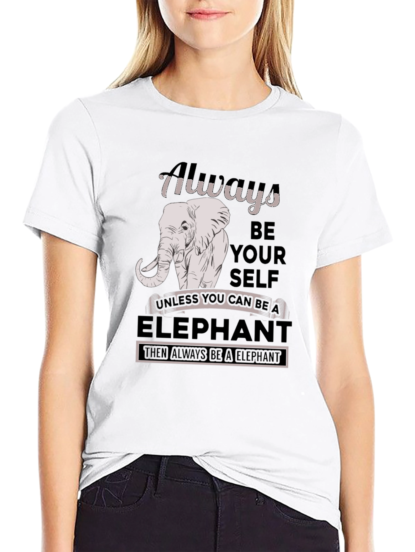 Always Be An Elephant T-Shirt
