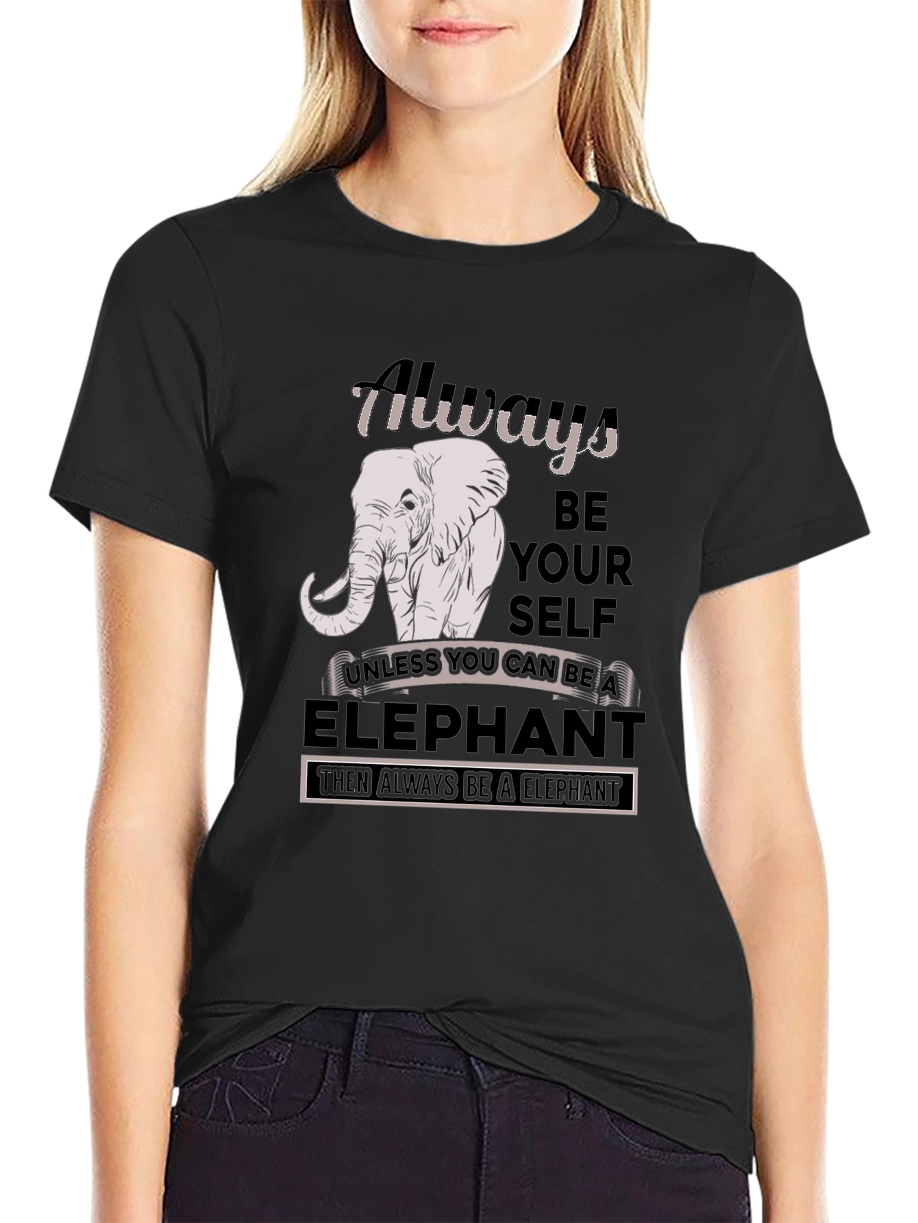 Always Be An Elephant T-Shirt
