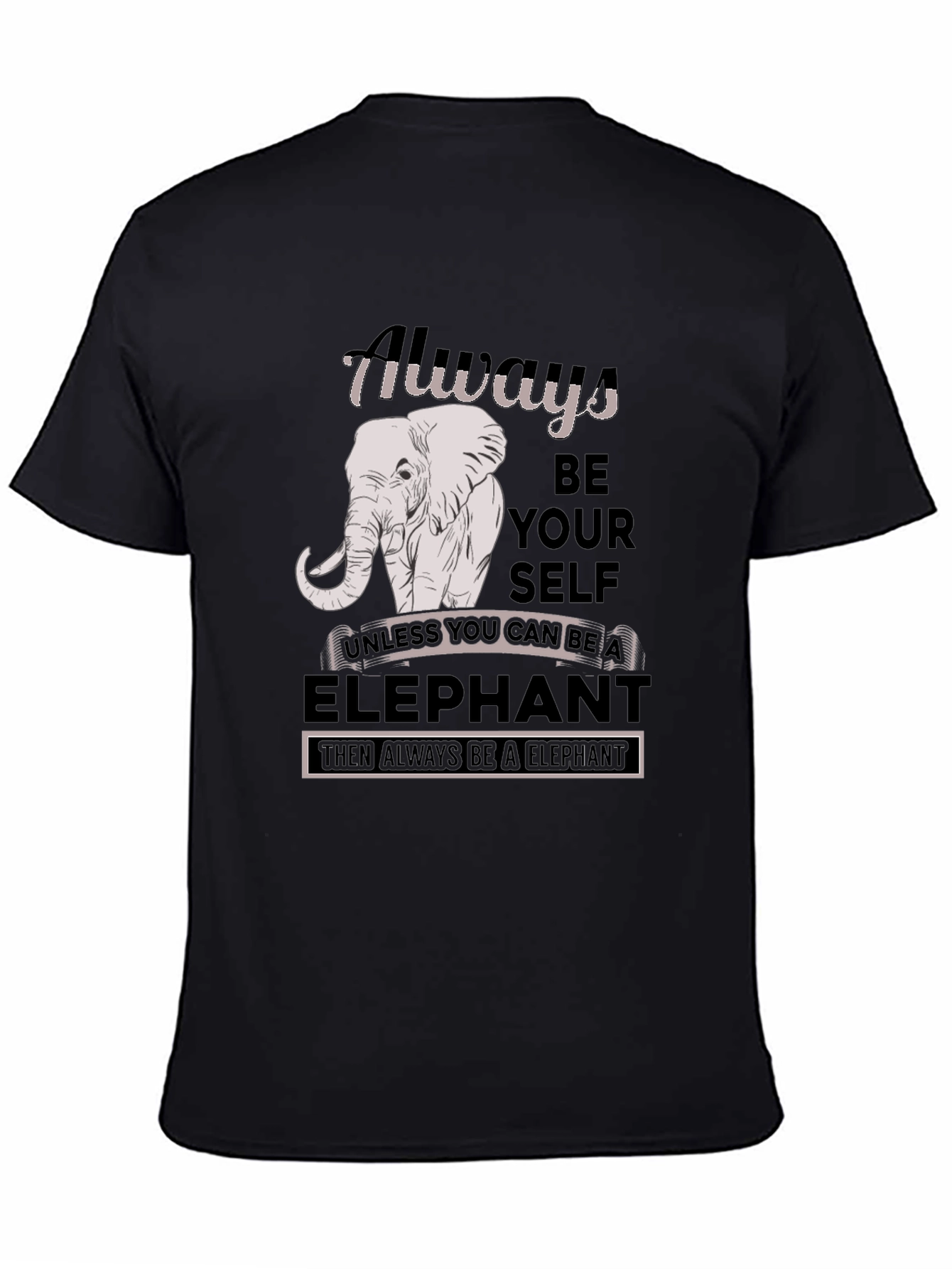 Always Be An Elephant T-Shirt