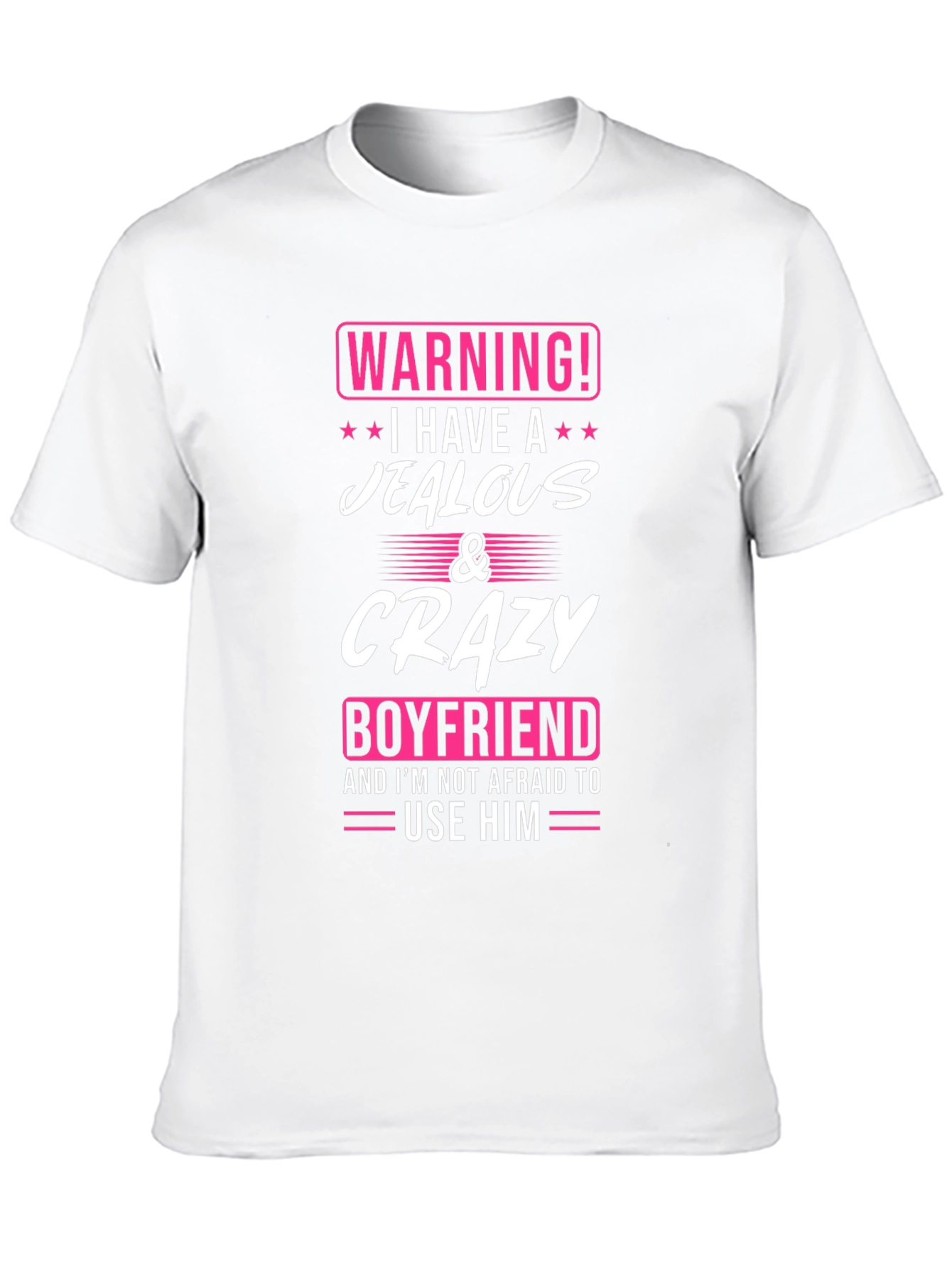 Warning: Jealous & Crazy Boyfriend Novelty T-Shirt