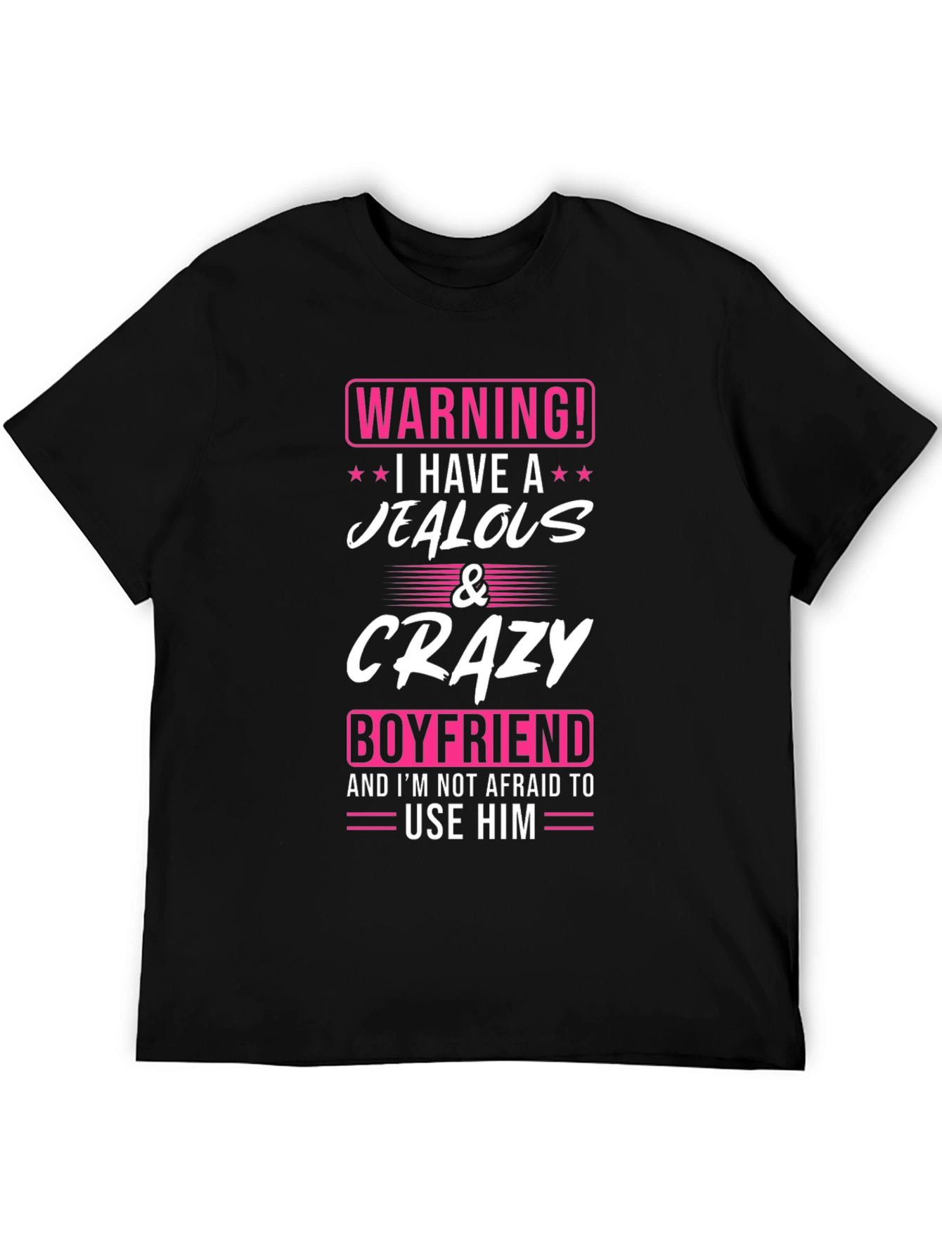 Warning: Jealous & Crazy Boyfriend Novelty T-Shirt