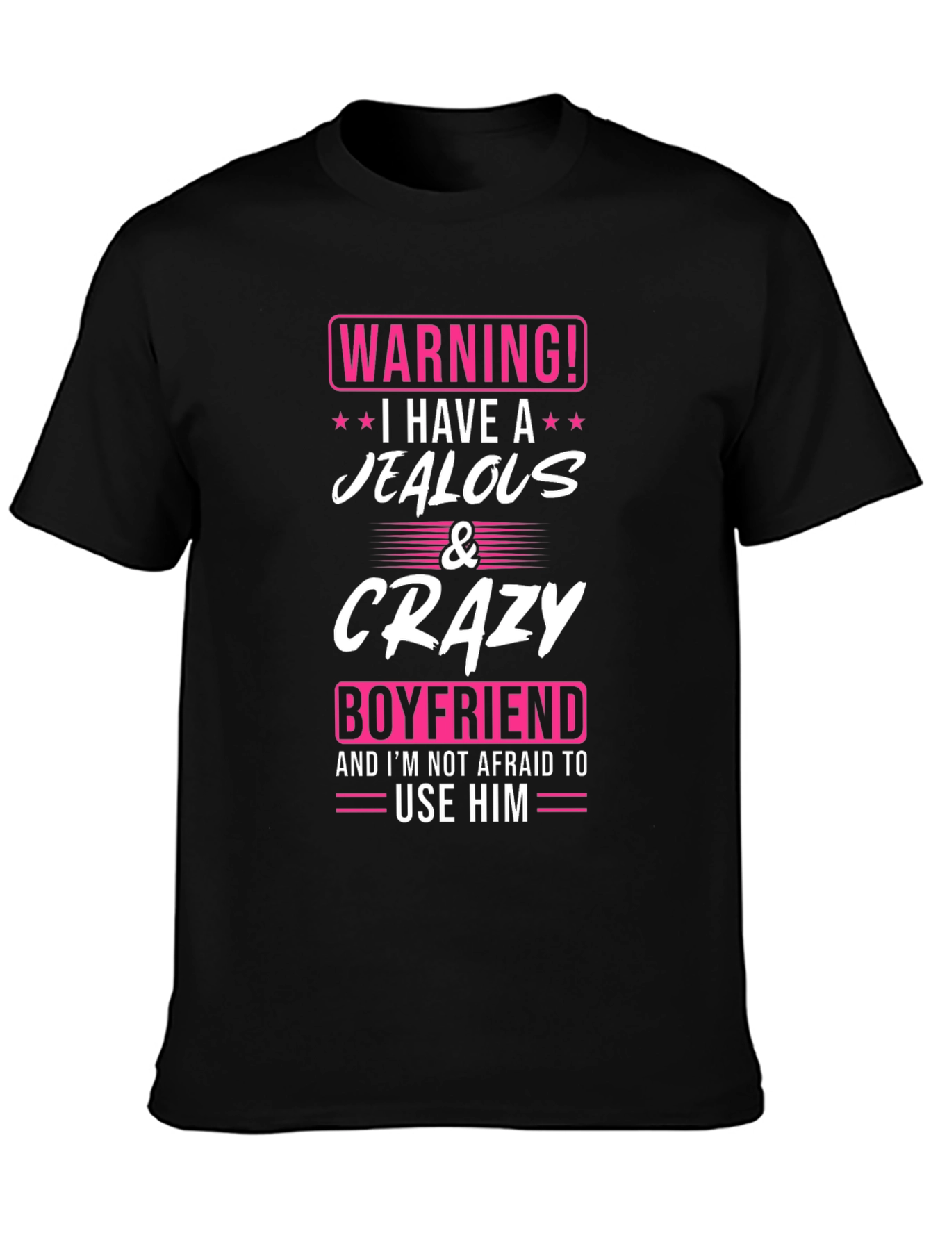Warning: Jealous & Crazy Boyfriend Novelty T-Shirt