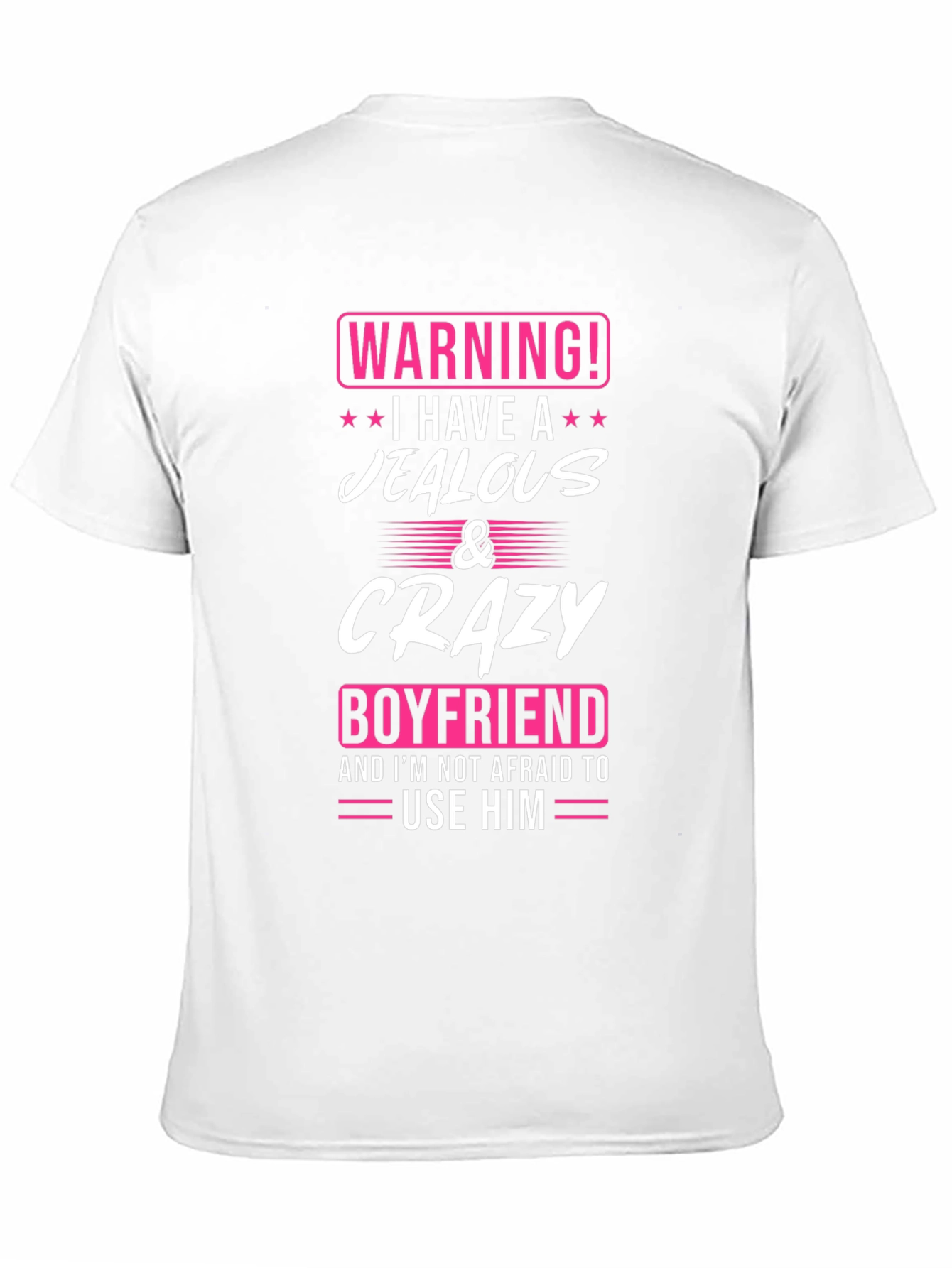 Warning: Jealous & Crazy Boyfriend Novelty T-Shirt