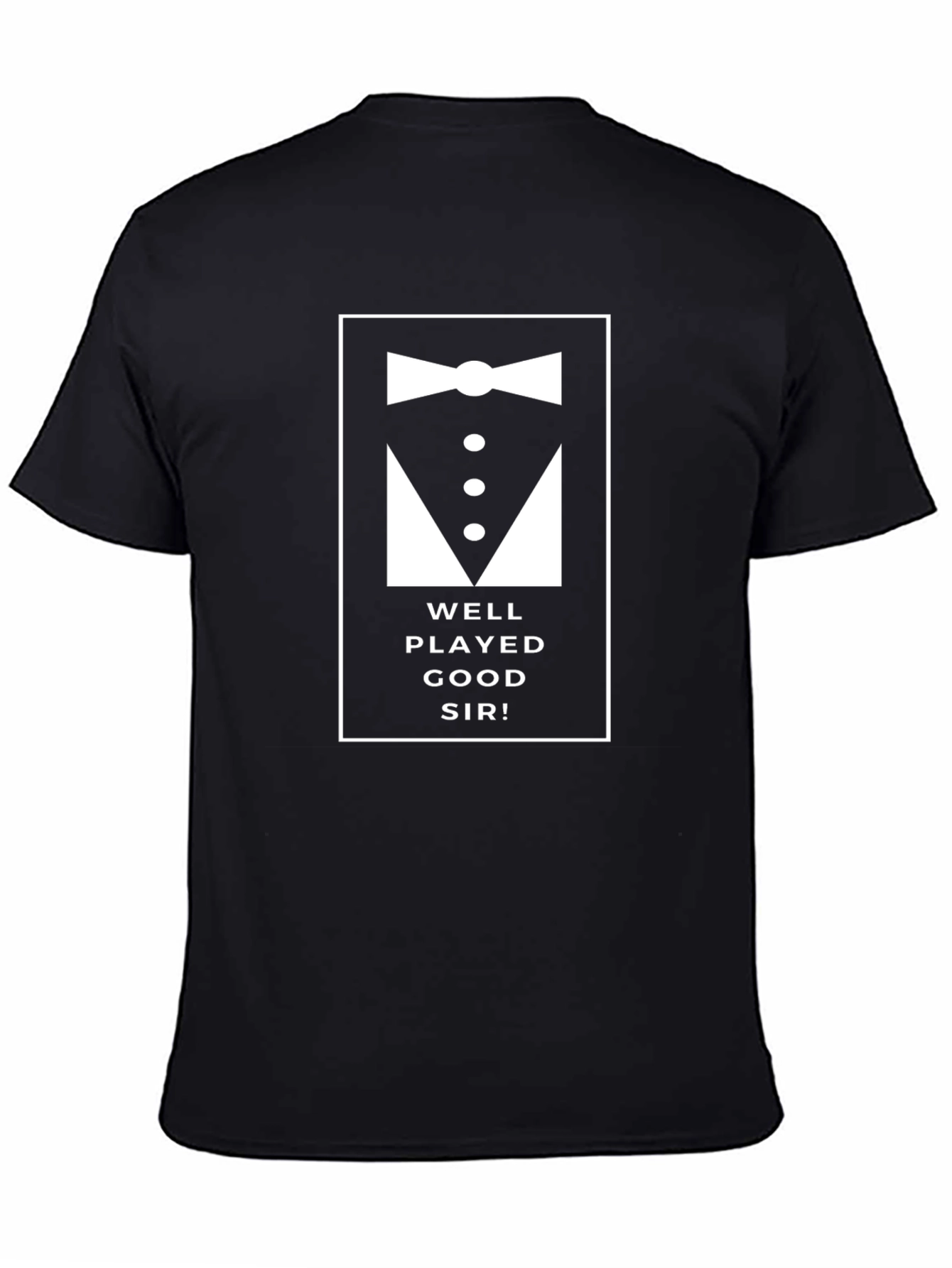 Well Played Good Sir T-Shirt