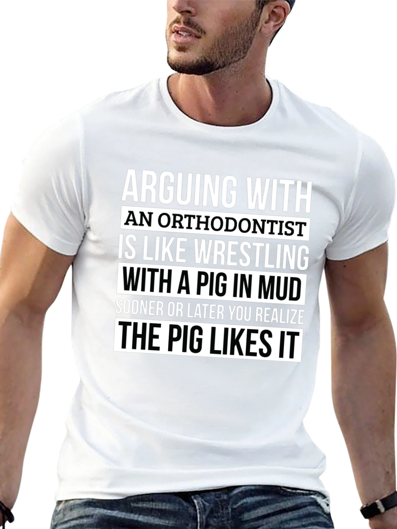 Arguing with Orthodontist T-Shirt - Pig Likes It