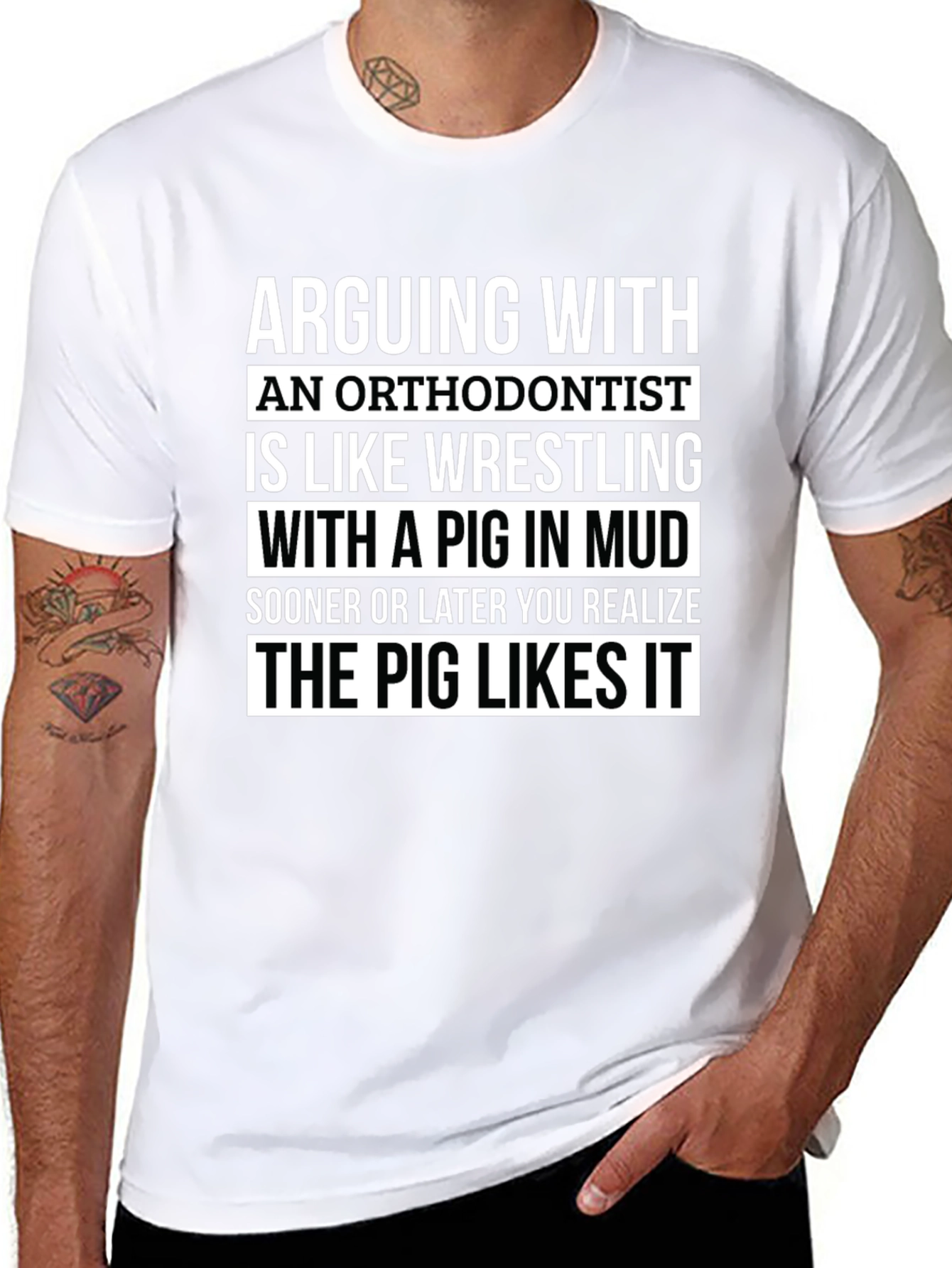 Arguing with Orthodontist T-Shirt - Pig Likes It