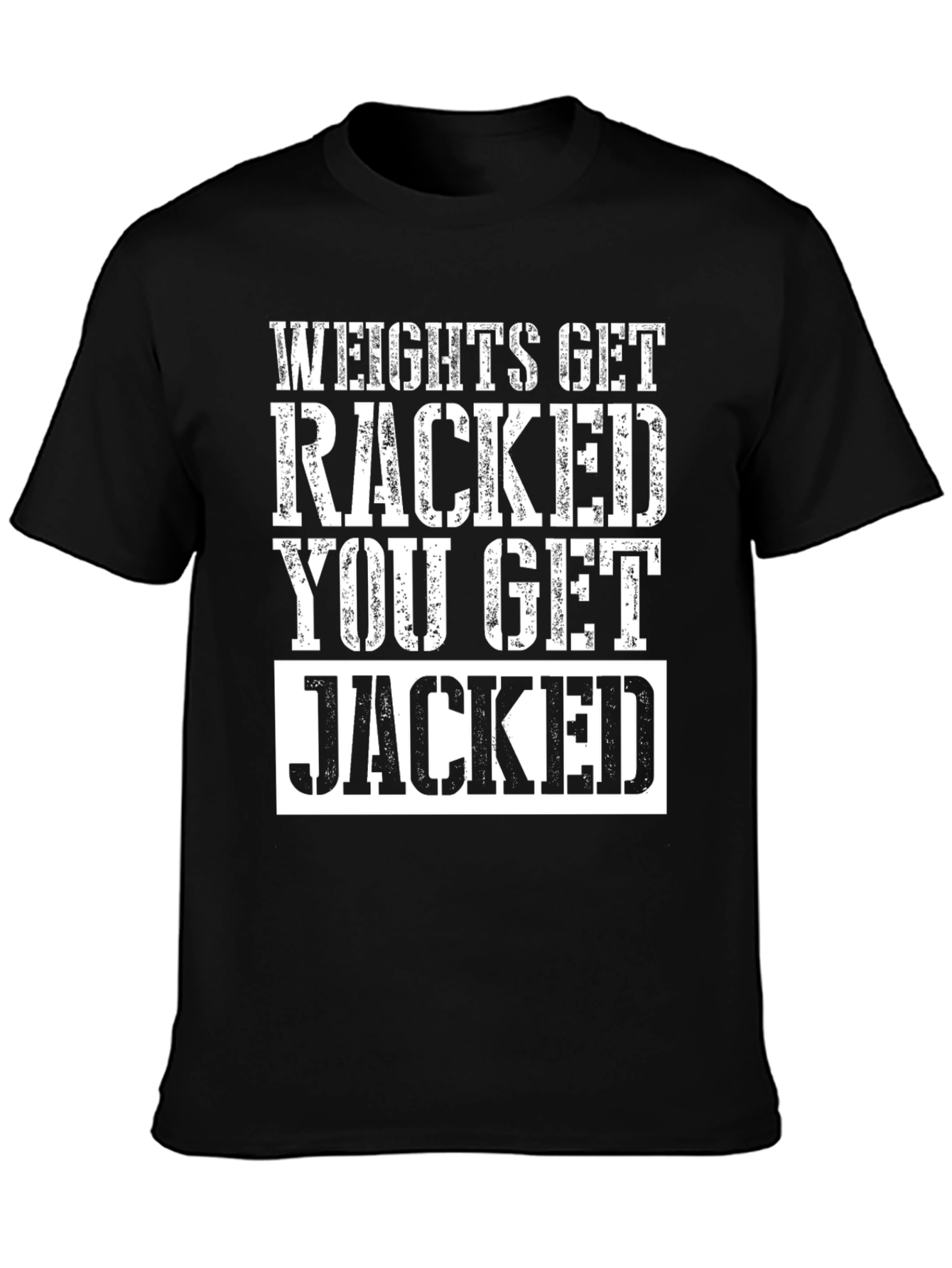 Weights Get Racked T-Shirt - Jacked Gym Apparel