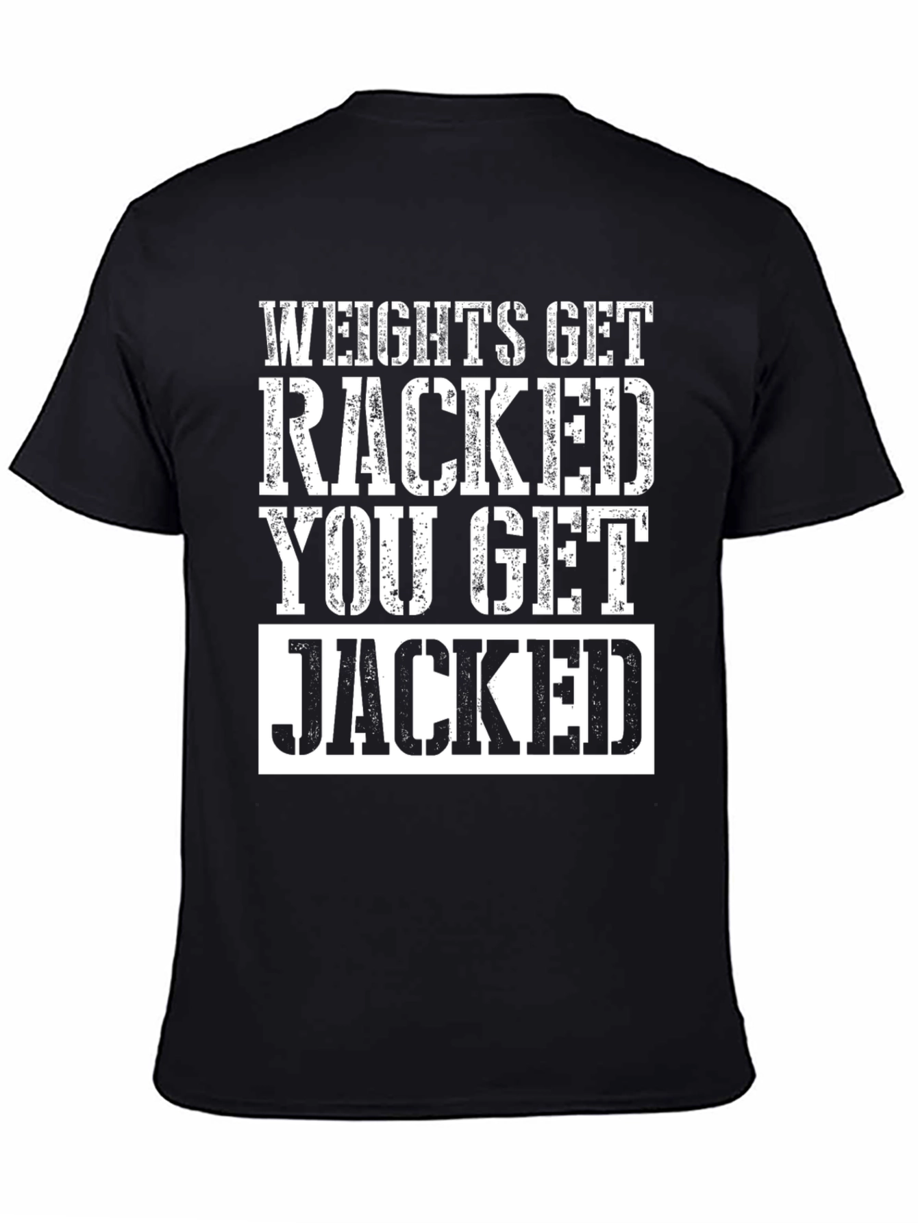 Weights Get Racked T-Shirt - Jacked Gym Apparel