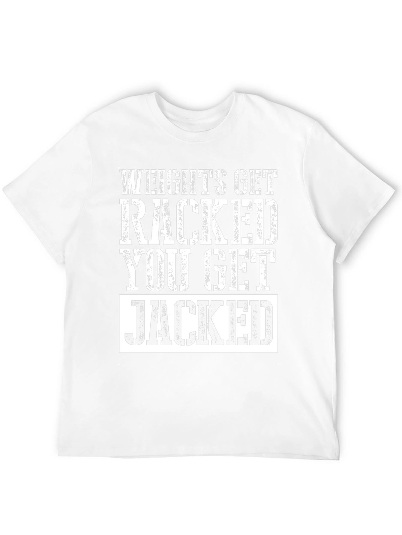 Weights Get Racked T-Shirt - Jacked Gym Apparel