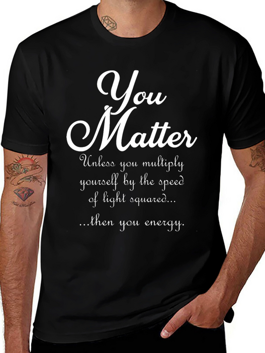 You Matter Physics Pun T-Shirt