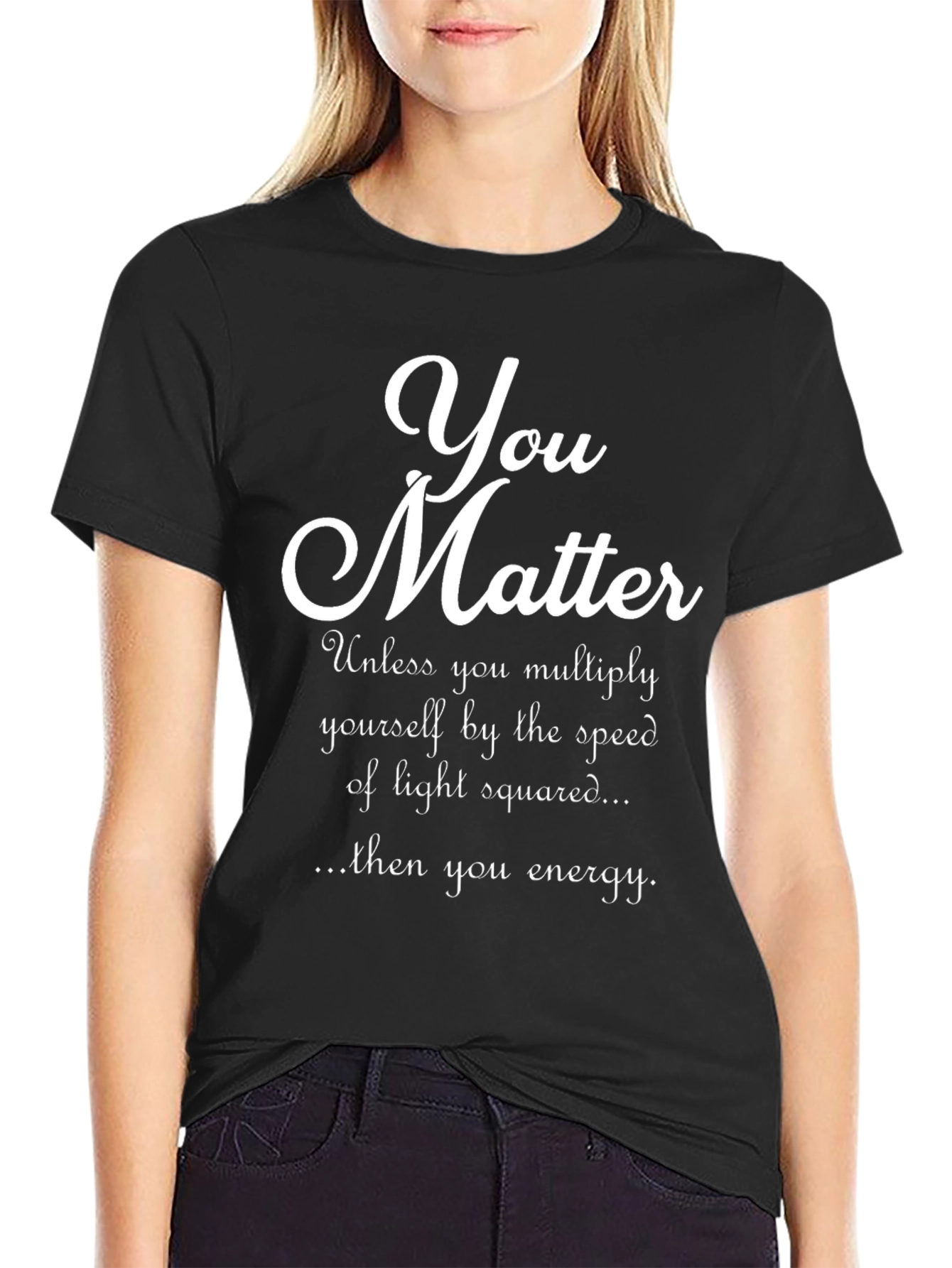 You Matter Physics Pun T-Shirt