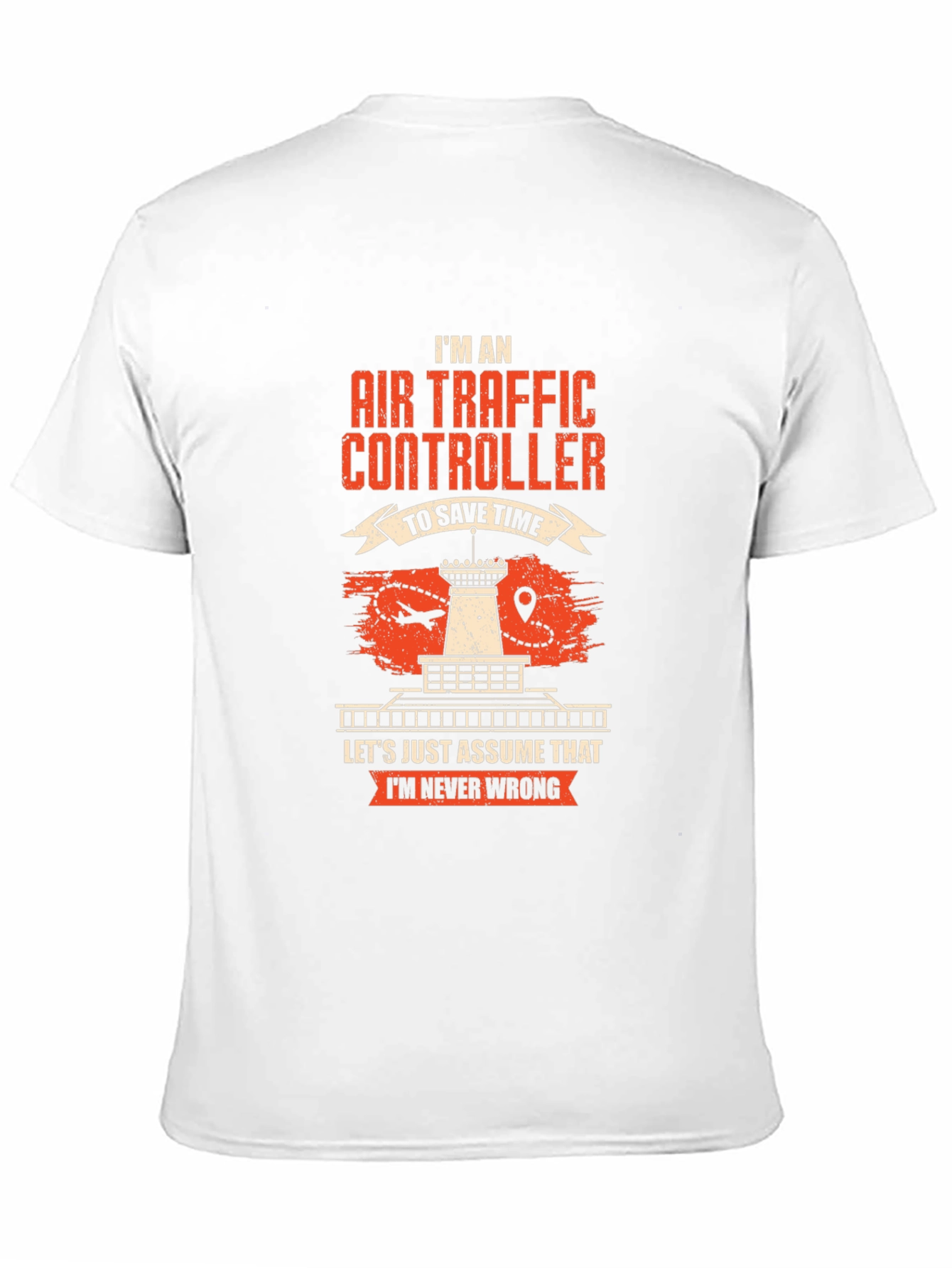Air Traffic Controller T-Shirt - Never Wrong!