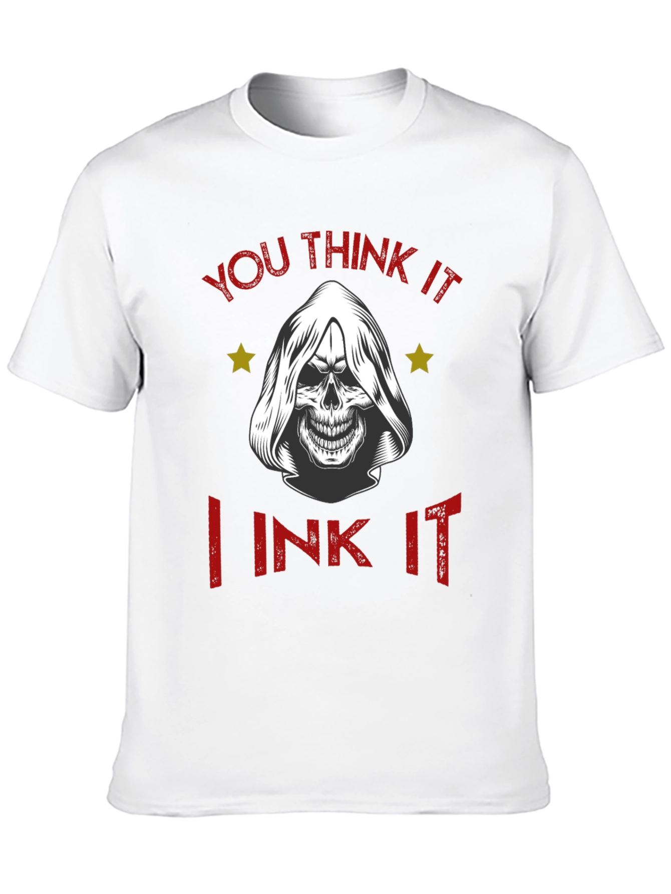 You Think It I Ink It T-Shirt