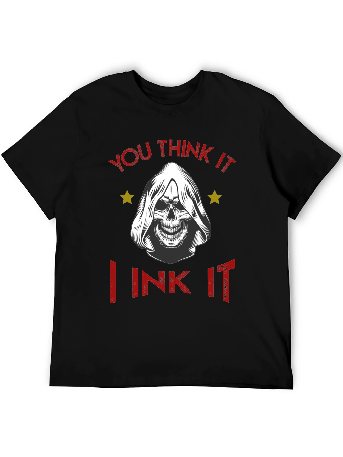 You Think It I Ink It T-Shirt
