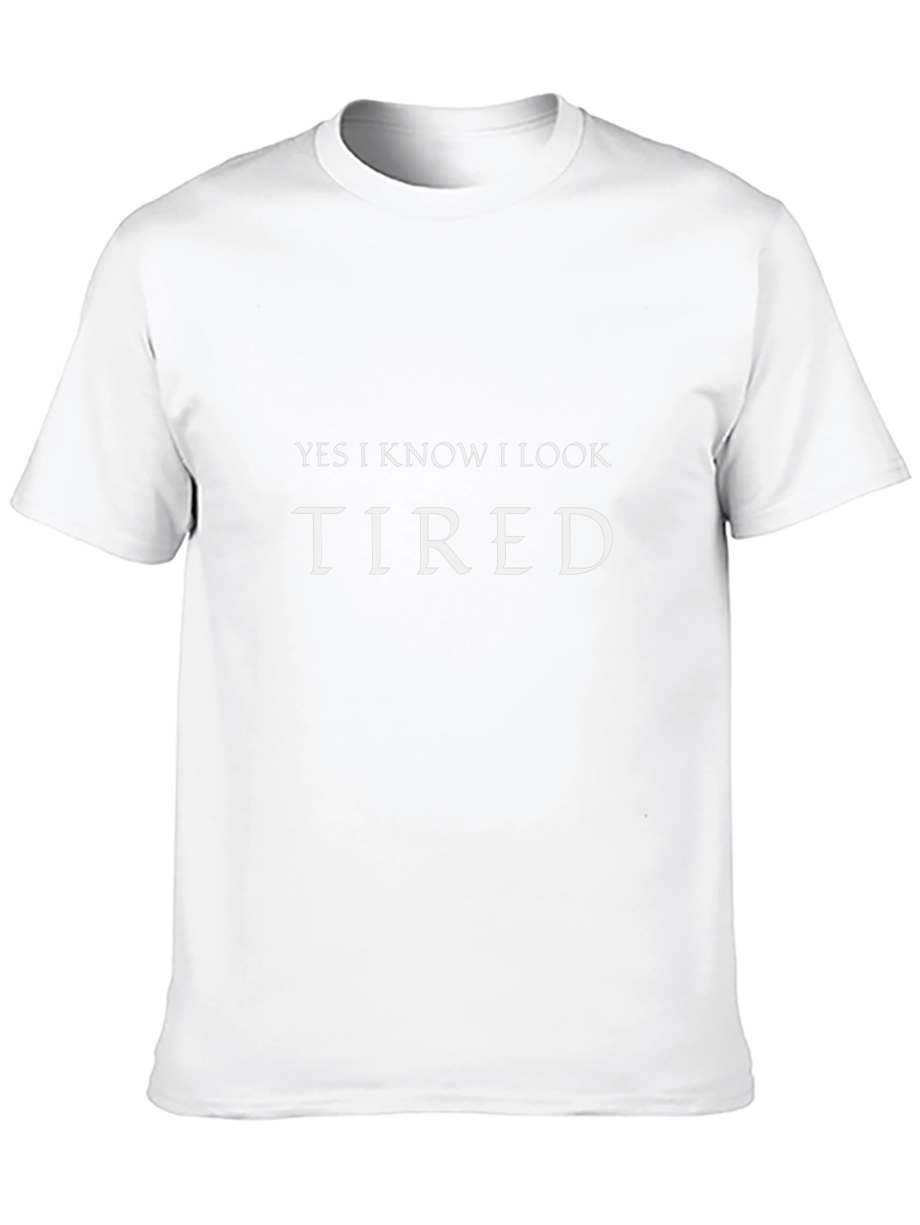 Yes I Know I Look Tired Graphic T-Shirt