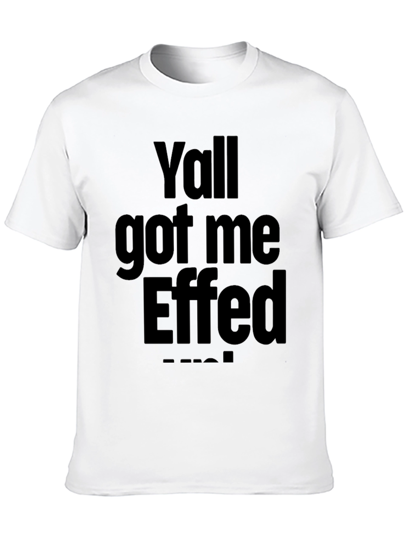 Yall Got Me Effed Up! Graphic Tee - Black